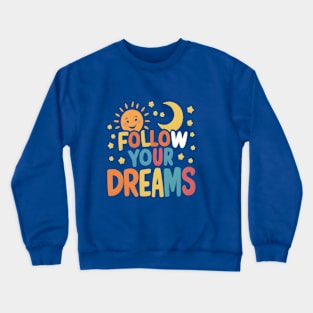 Follow Your Dreams Crewneck Sweatshirt